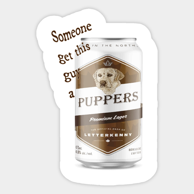Puppers Beer Letterkenny Sticker TeePublic